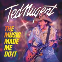 Ted Nugent: The Music Made Me Do It Album